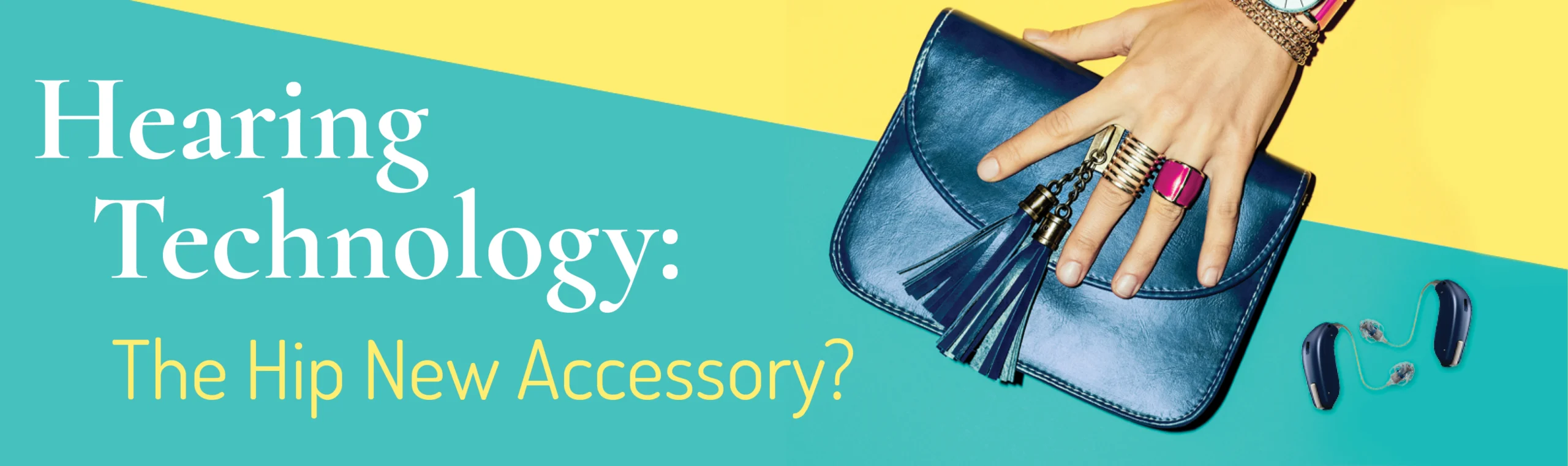 Hearing Technology: The Hip New Accessory?